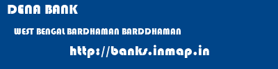DENA BANK  WEST BENGAL BARDHAMAN BARDDHAMAN   banks information 